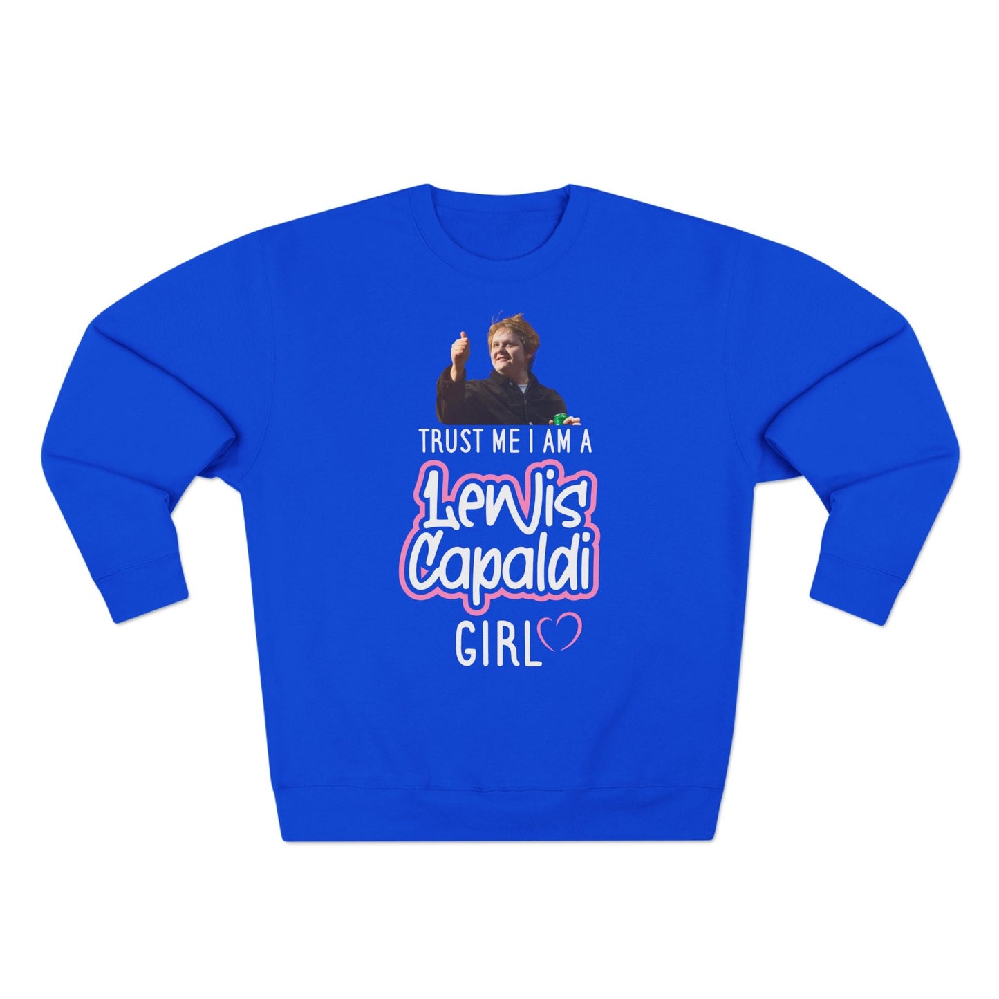 Lewis Capaldi Unisex Crewneck Sweatshirt - Trust Me I Am A Lewis Capaldi Girl