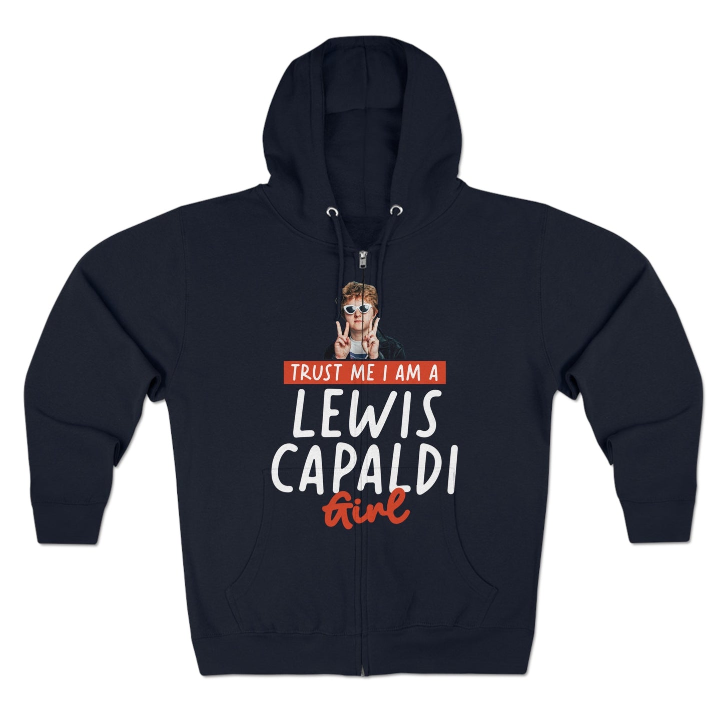 Lewis Capaldi Unisex Zip Hoodie - Trust me I am a Lewis Capaldi Girl