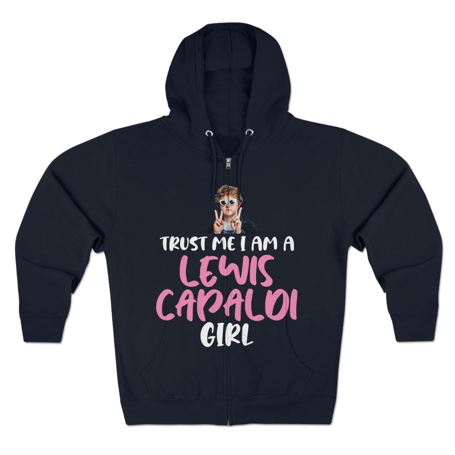 Lewis Capaldi Unisex Zip Hoodie - Trust me I am a Lewis Capaldi Girl