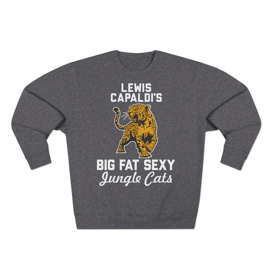 Lewis Capaldi Unisex Crewneck Sweatshirt - Big Fat Sexy Jungle Cats