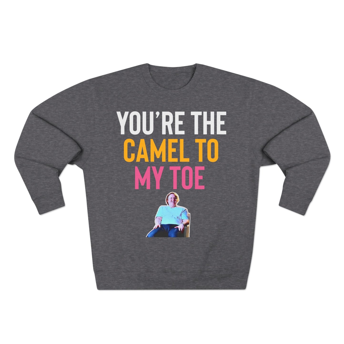 Lewis Capaldi Unisex Crewneck Sweatshirt - You are the camel to my toe