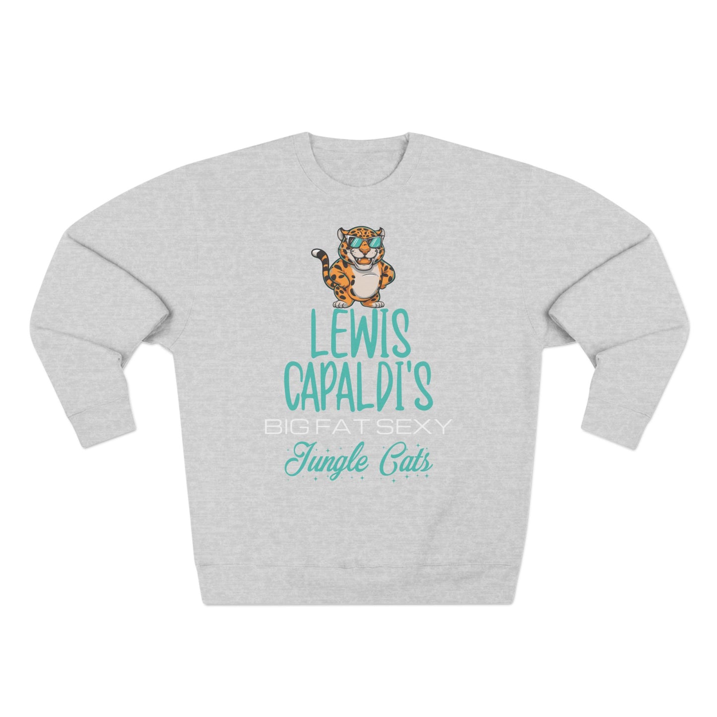 Lewis Capaldi Unisex Crewneck Sweatshirt - Big Fat Sexy Jungle Cats