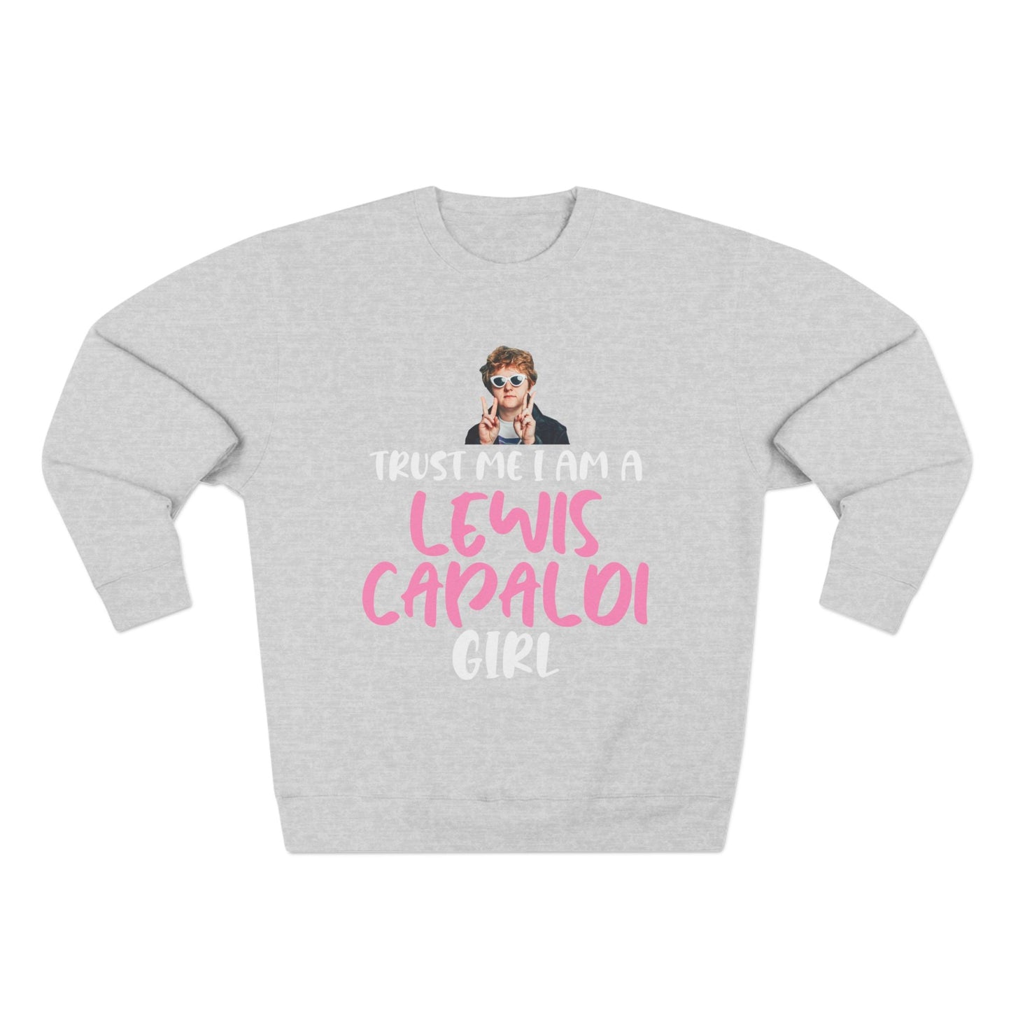 Lewis Capaldi Unisex Crewneck Sweatshirt - Trust Me I Am A Lewis Capaldi Girl