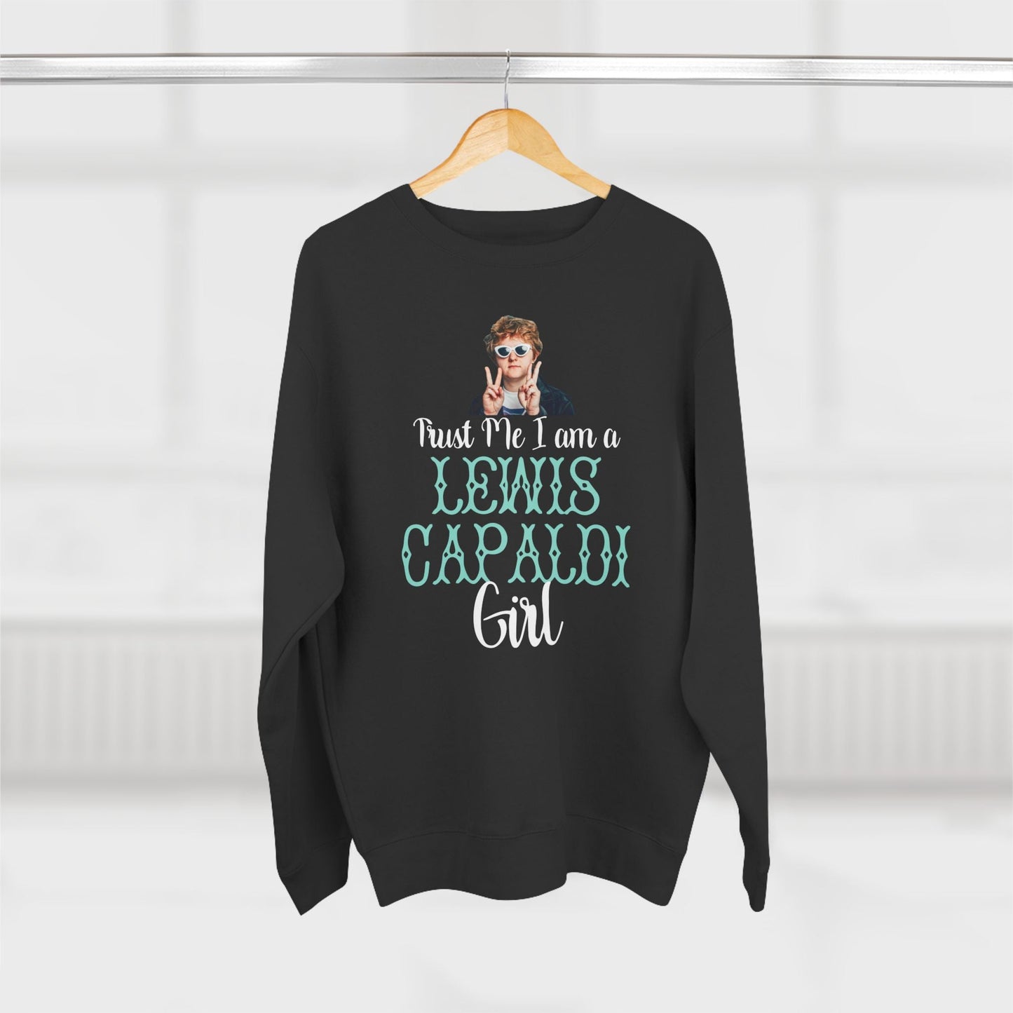 Lewis Capaldi Unisex Crewneck Sweatshirt - Trust Me I Am A Lewis Capaldi Girl