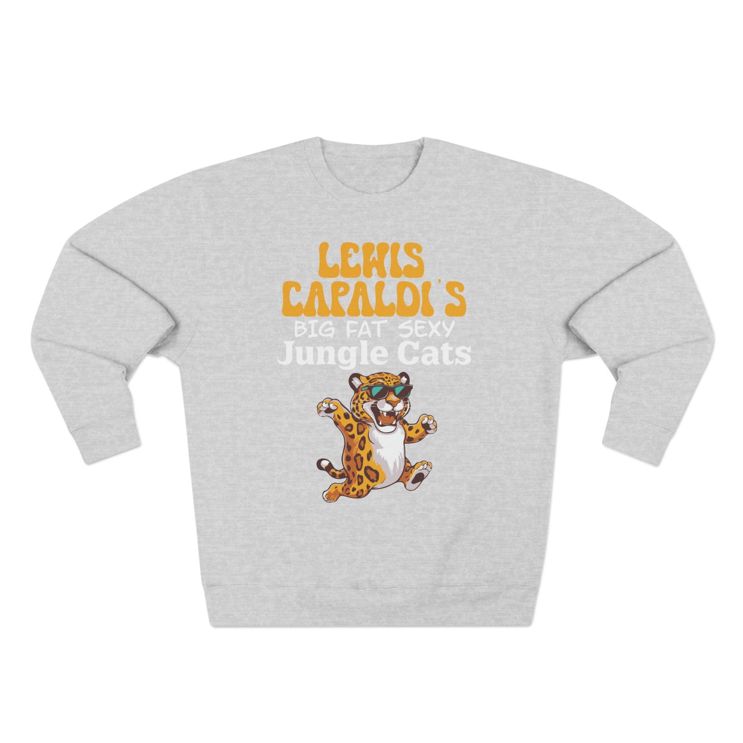 Lewis Capaldi Unisex Crewneck Sweatshirt - Big Fat Sexy Jungle Cats