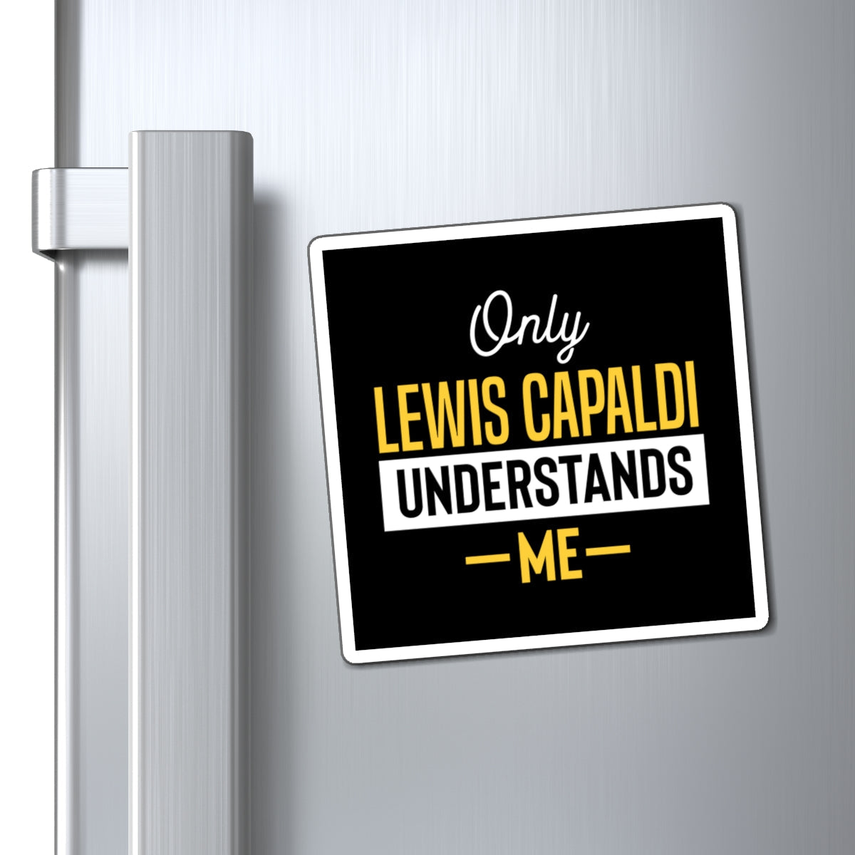 Lewis Capaldi Magnets - Only Lewis Capaldi understands me