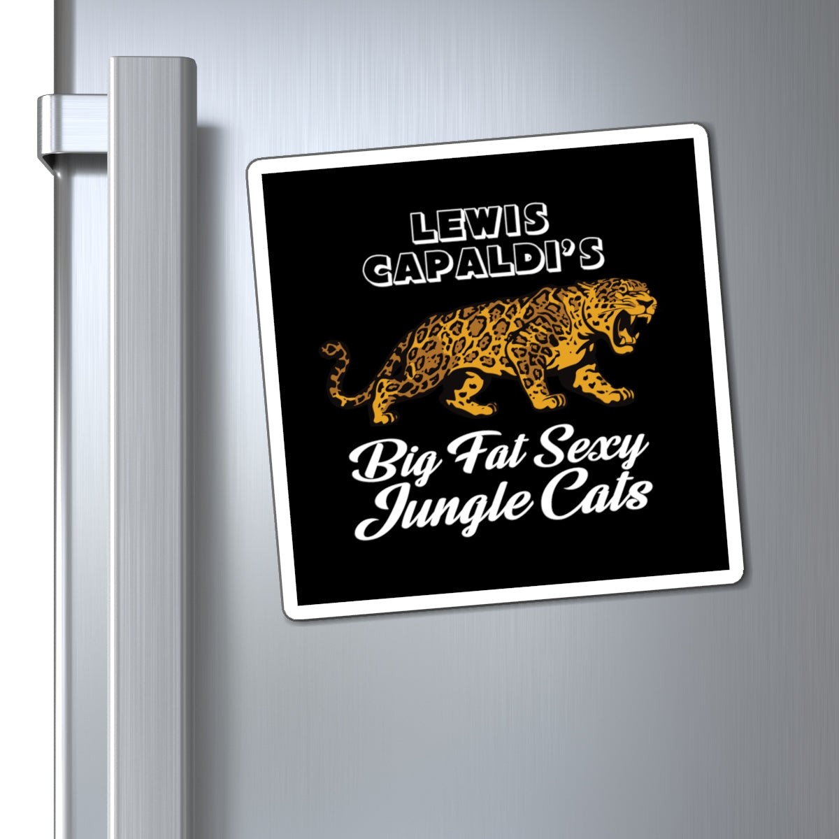 Lewis Capaldi Magnets - Big Fat Sexy Jungle Cats