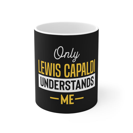 Lewis Capaldi Mug - Only Lewis Capaldi understands me