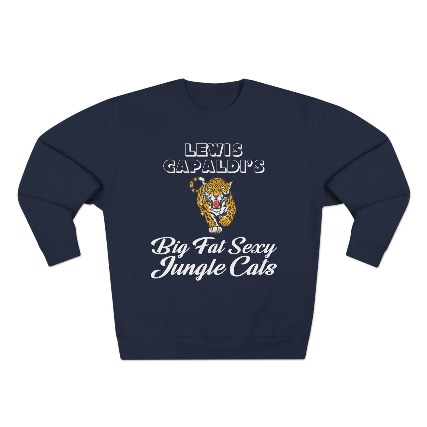 Lewis Capaldi Unisex Crewneck Sweatshirt - Big Fat Sexy Jungle Cats