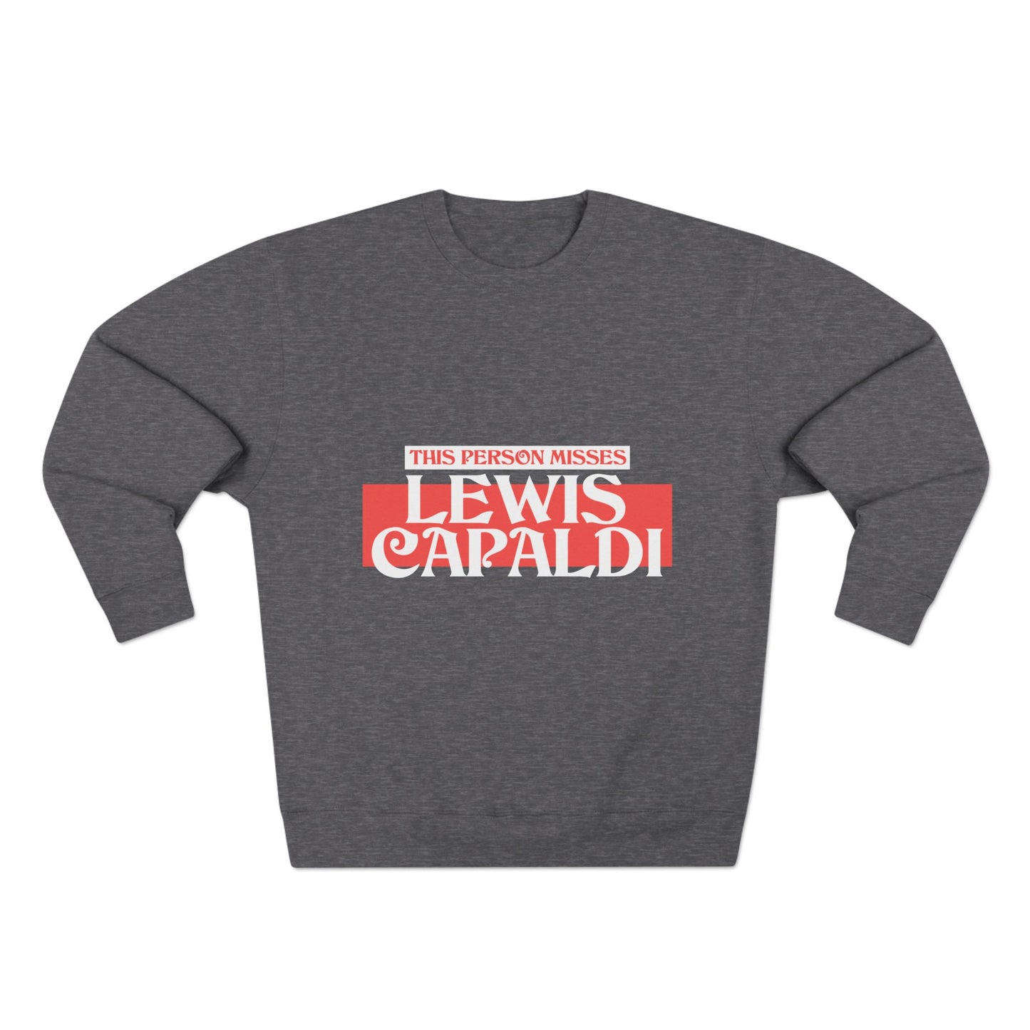 Lewis Capaldi Unisex Crewneck Sweatshirt - This Person Misses Lewis Capaldi