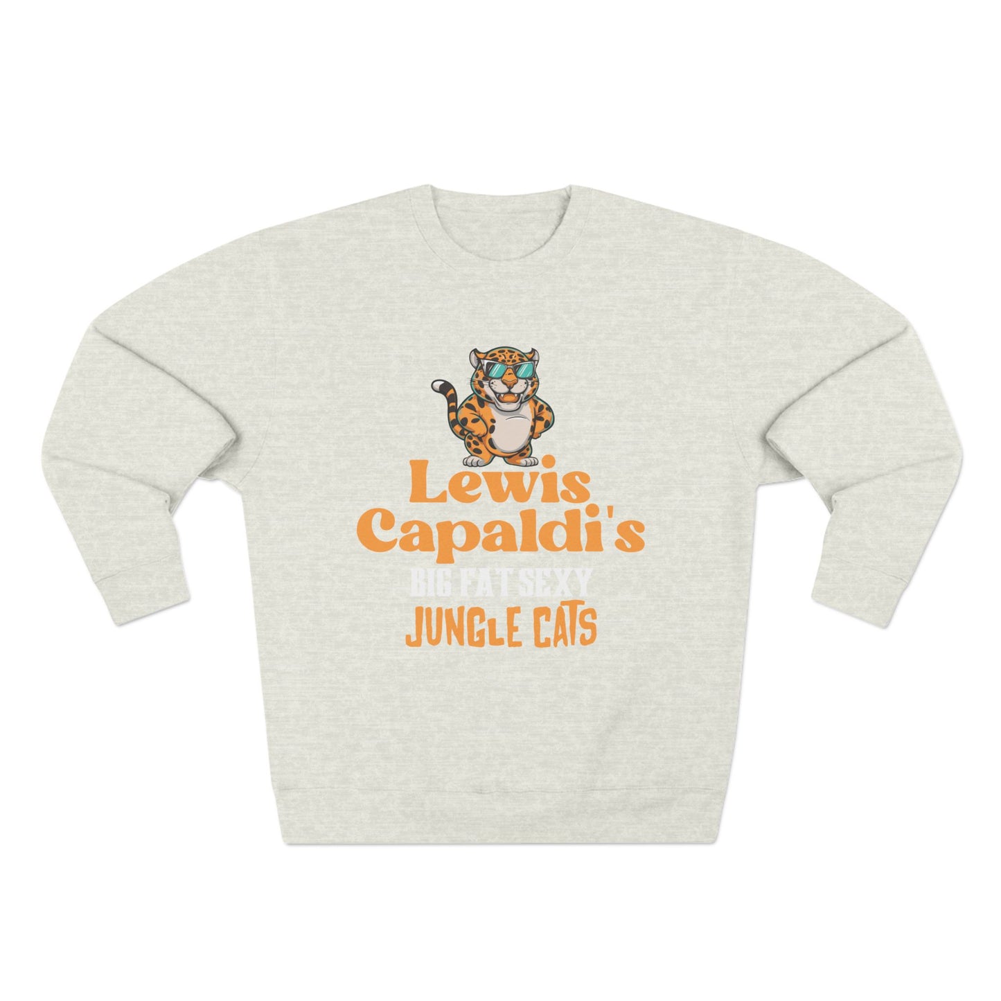 Lewis Capaldi Unisex Crewneck Sweatshirt - Big Fat Sexy Jungle Cats