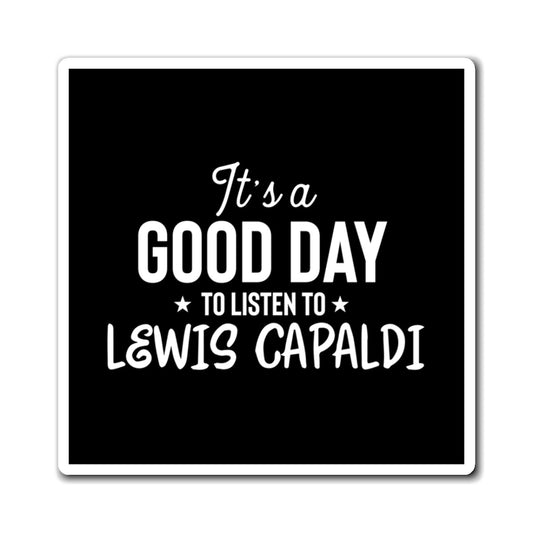 Lewis Capaldi Magnets - It's a good day to listen to Lewis Capaldi