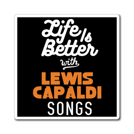 Lewis Capaldi Magnets - Life is better with Lewis Capaldi songs