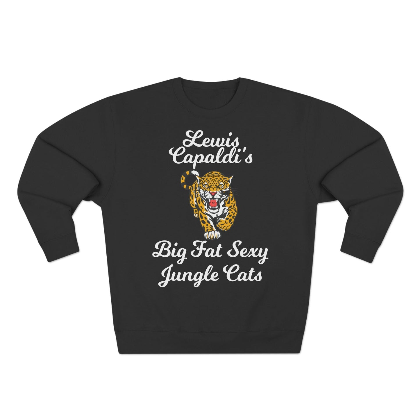 Lewis Capaldi Unisex Crewneck Sweatshirt - Big Fat Sexy Jungle Cats