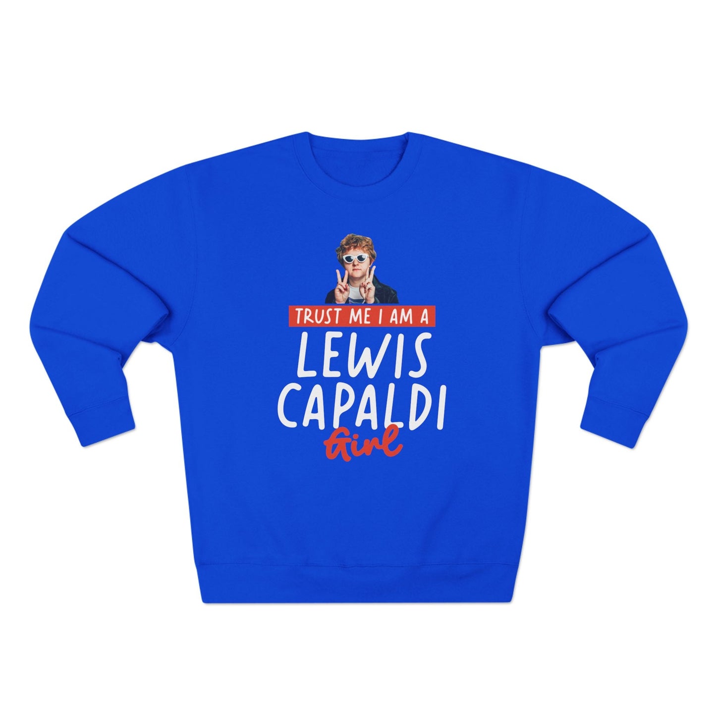 Lewis Capaldi Unisex Crewneck Sweatshirt - Trust Me I Am A Lewis Capaldi Girl