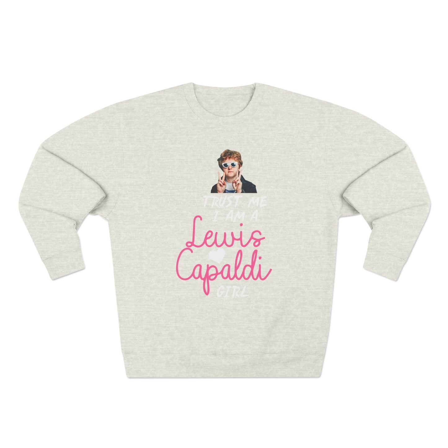 Lewis Capaldi Unisex Crewneck Sweatshirt - Trust Me I Am A Lewis Capaldi Girl