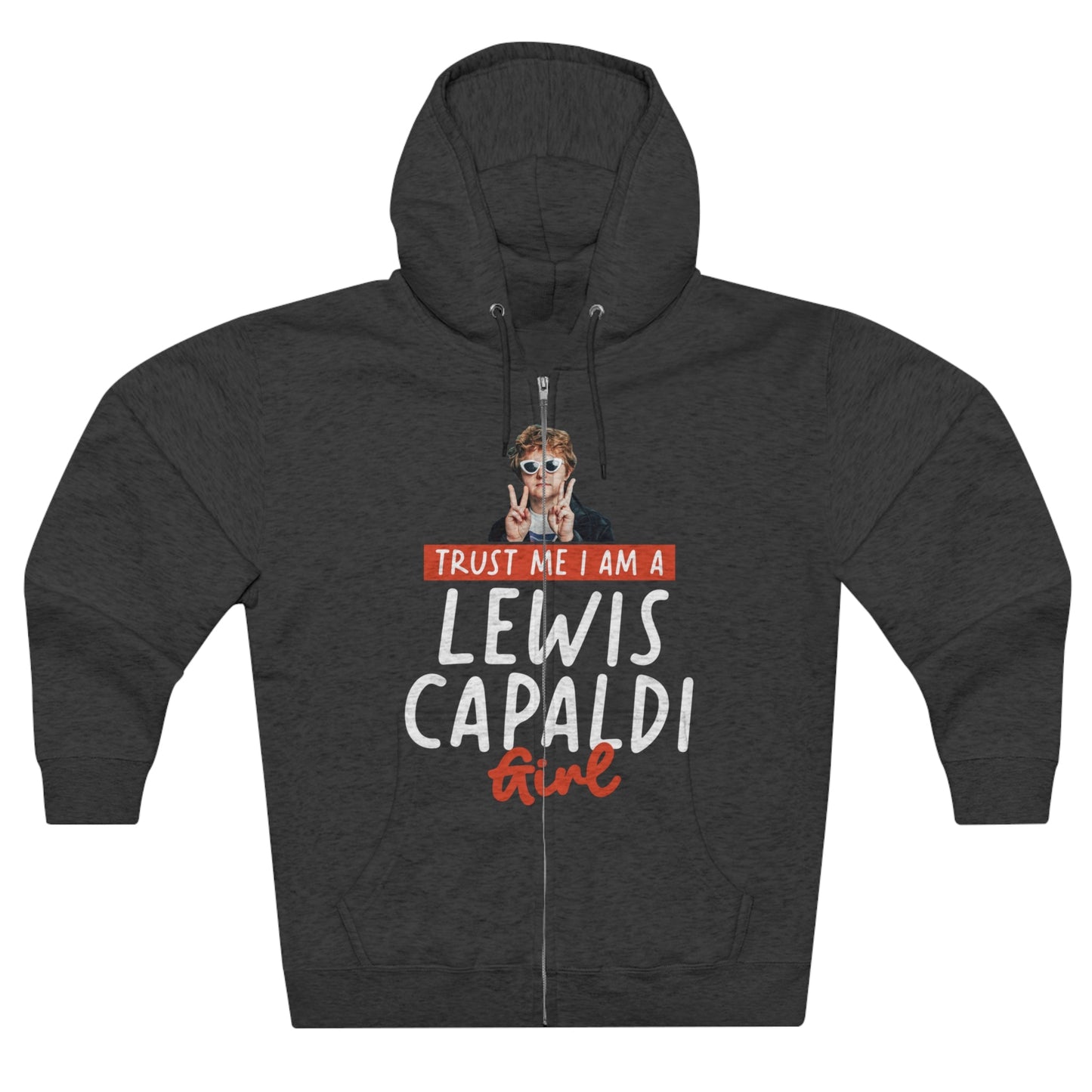 Lewis Capaldi Unisex Zip Hoodie - Trust me I am a Lewis Capaldi Girl