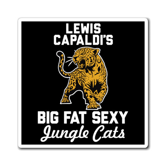 Lewis Capaldi Magnets - Big Fat Sexy Jungle Cats