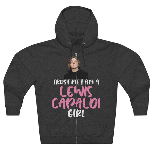 Lewis Capaldi Unisex Zip Hoodie - Trust me I am a Lewis Capaldi Girl