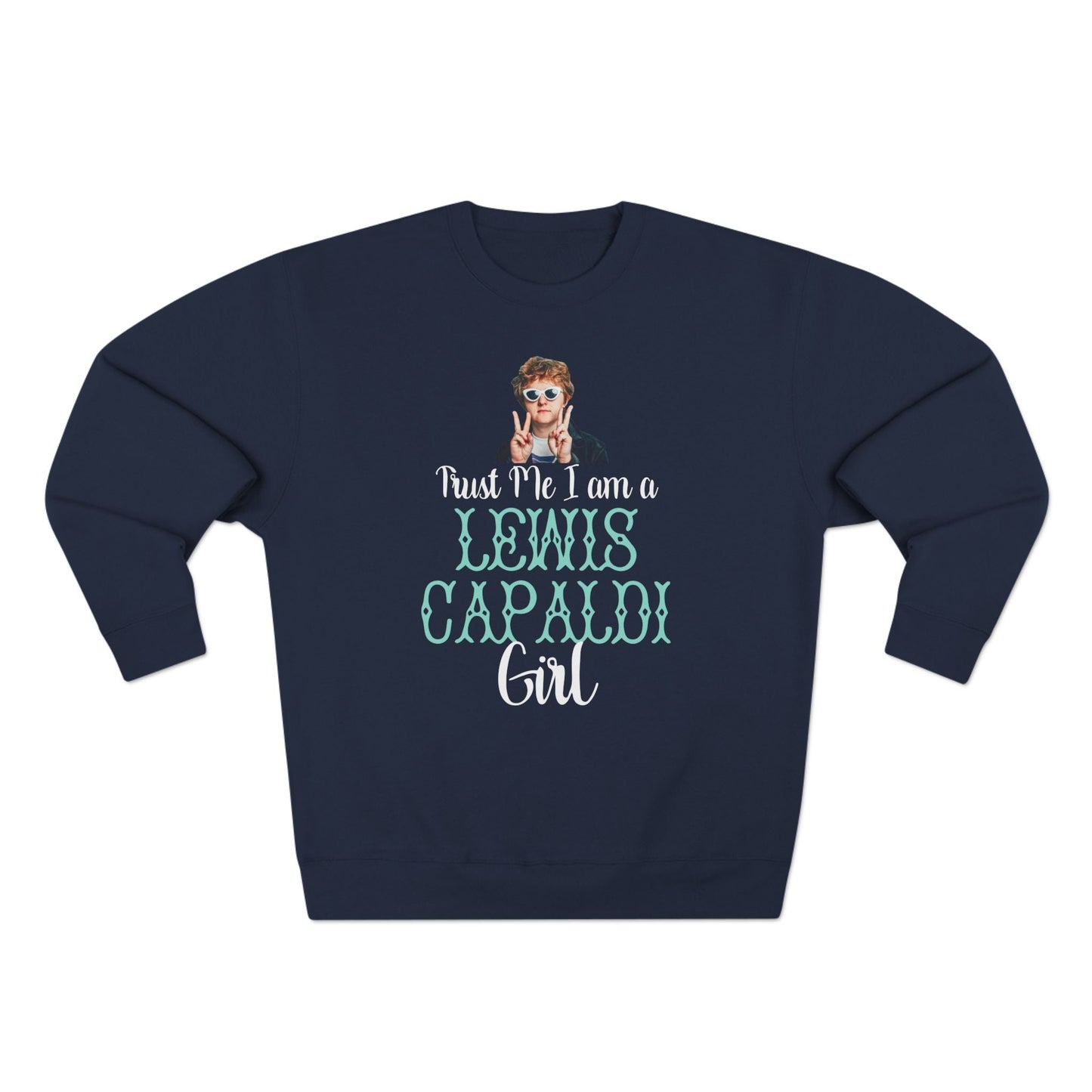 Lewis Capaldi Unisex Crewneck Sweatshirt - Trust Me I Am A Lewis Capaldi Girl