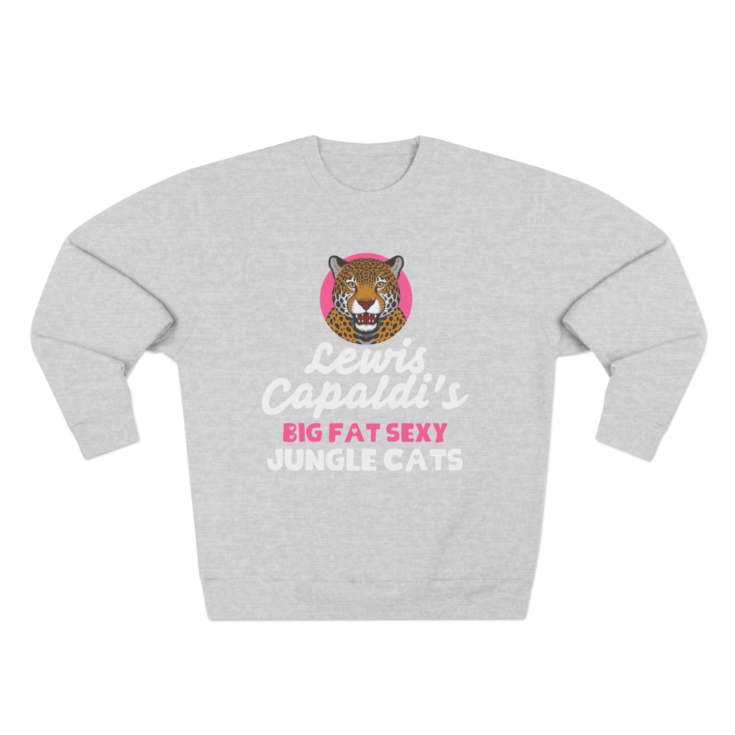 Lewis Capaldi Unisex Crewneck Sweatshirt - Big Fat Sexy Jungle Cats