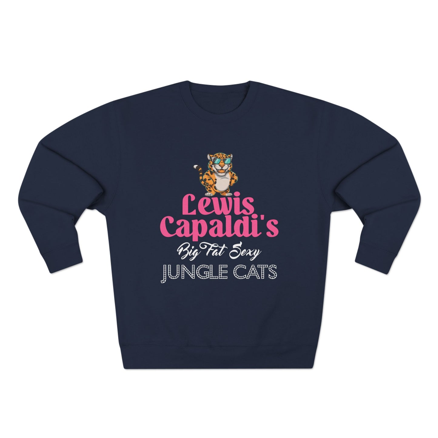 Lewis Capaldi Unisex Crewneck Sweatshirt - Big Fat Sexy Jungle Cats