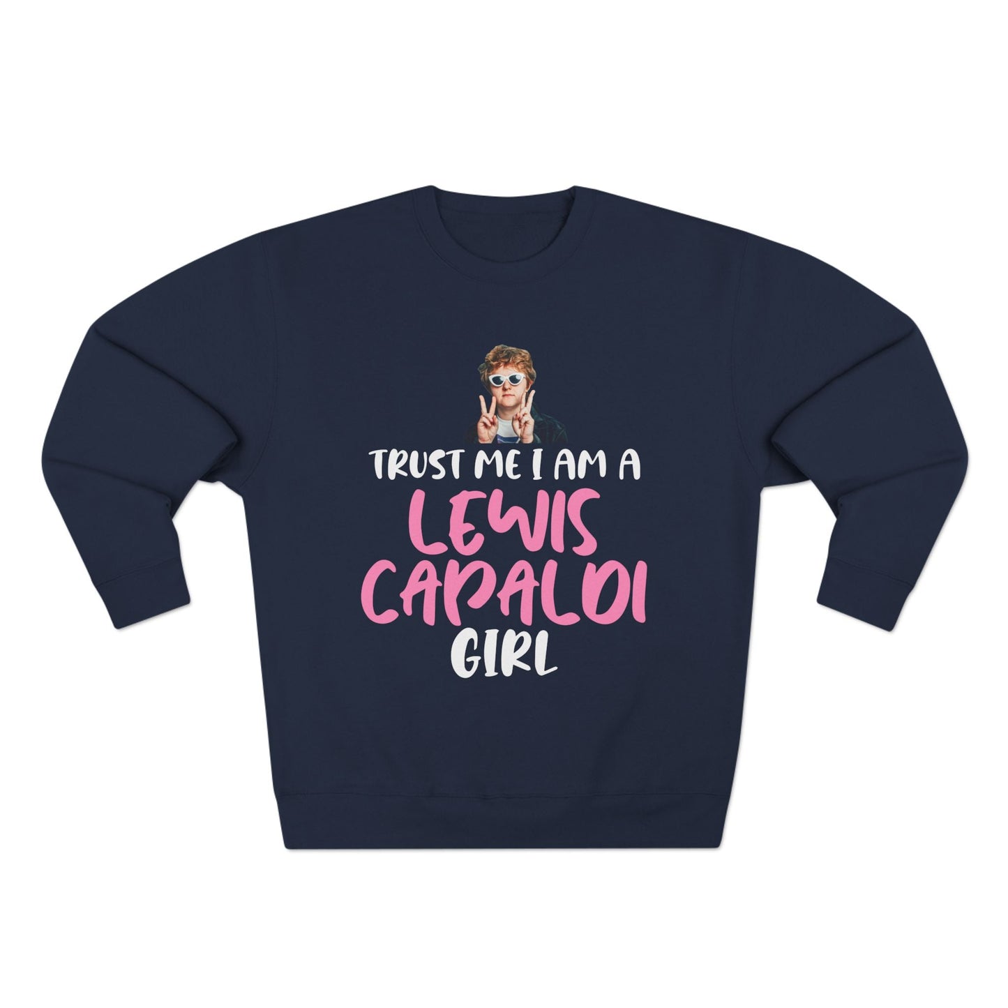 Lewis Capaldi Unisex Crewneck Sweatshirt - Trust Me I Am A Lewis Capaldi Girl