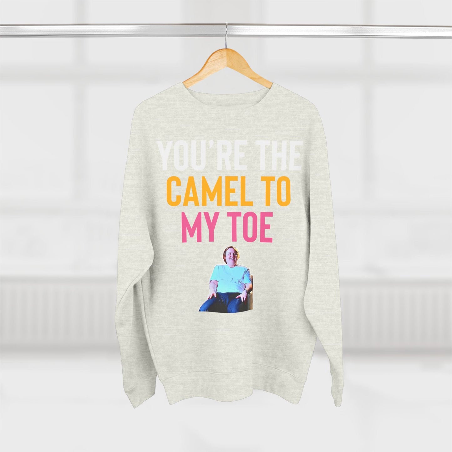 Lewis Capaldi Unisex Crewneck Sweatshirt - You are the camel to my toe