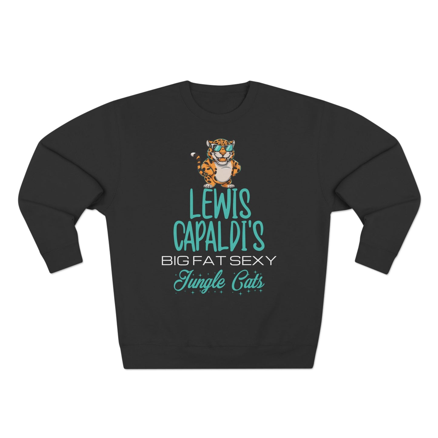 Lewis Capaldi Unisex Crewneck Sweatshirt - Big Fat Sexy Jungle Cats