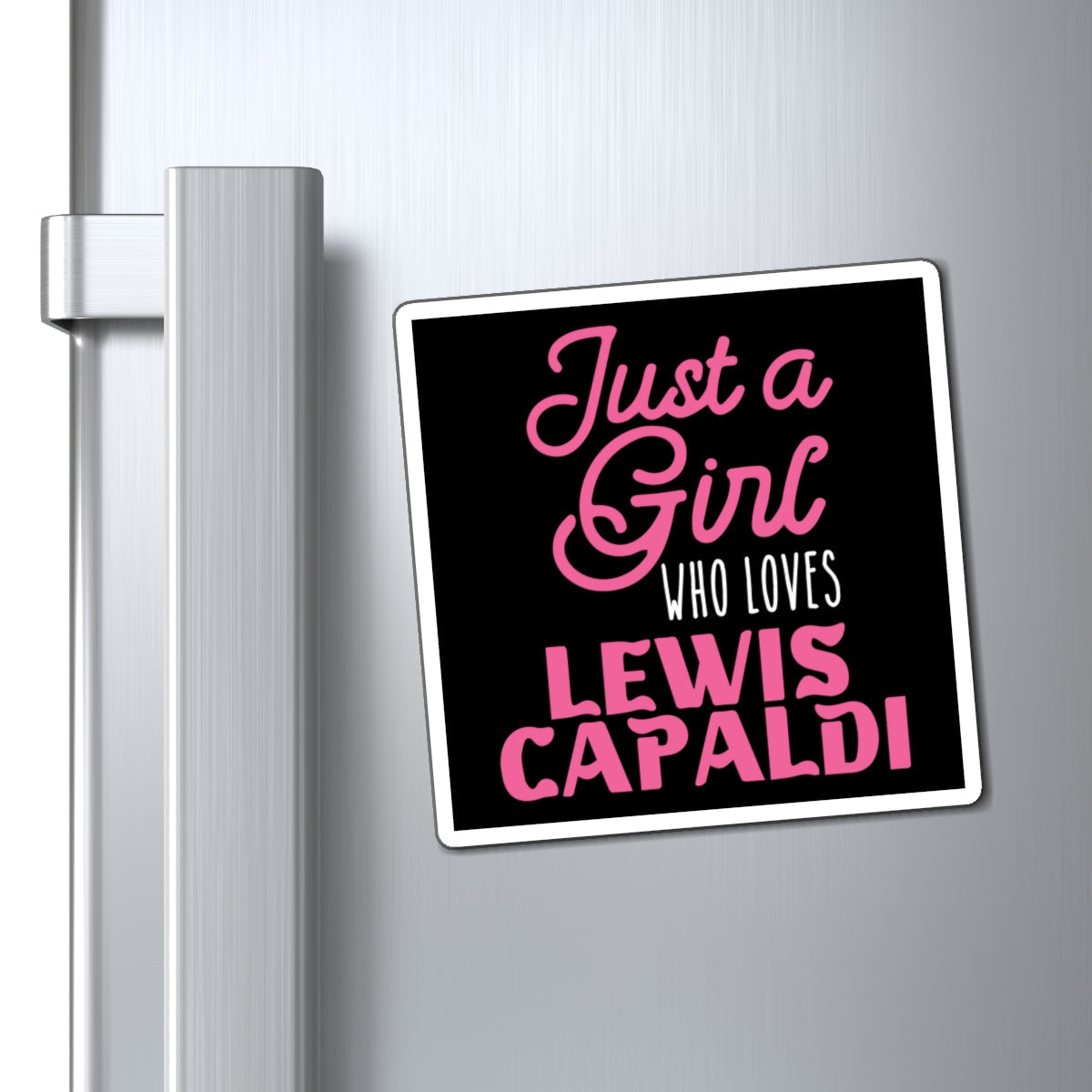 Lewis Capaldi Magnets - Just a girl who loves Lewis Capaldi