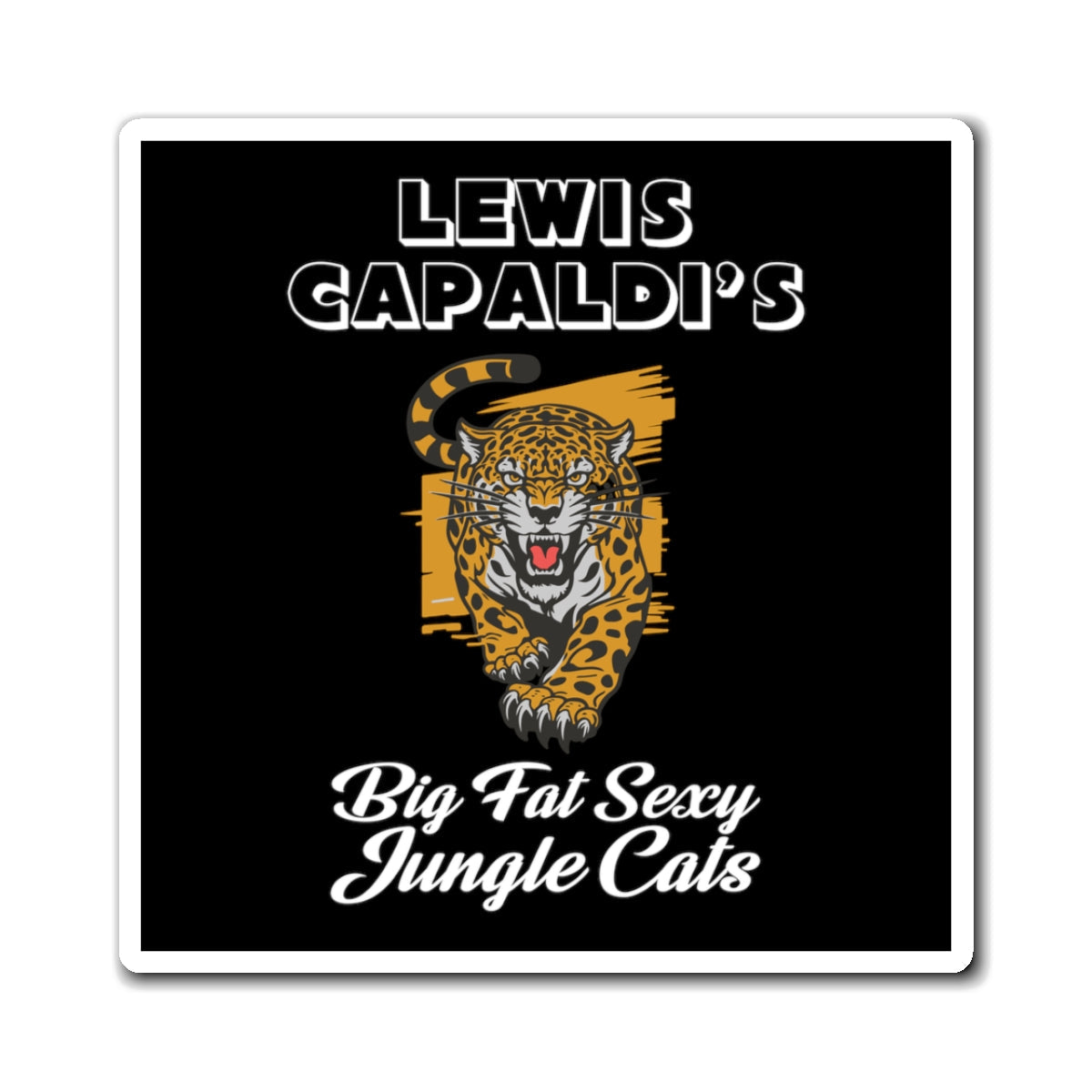 Lewis Capaldi Magnets - Big Fat Sexy Jungle Cats