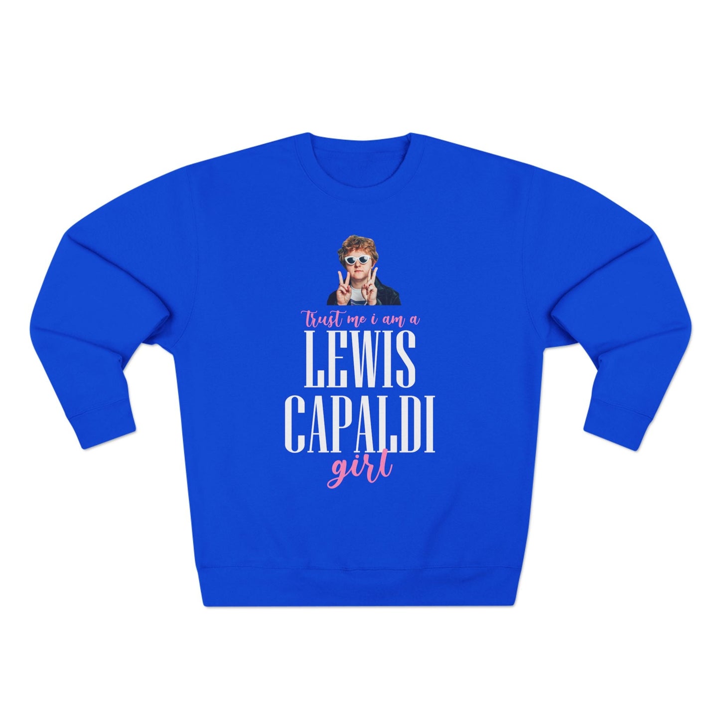 Lewis Capaldi Unisex Crewneck Sweatshirt - Trust Me I Am A Lewis Capaldi Girl