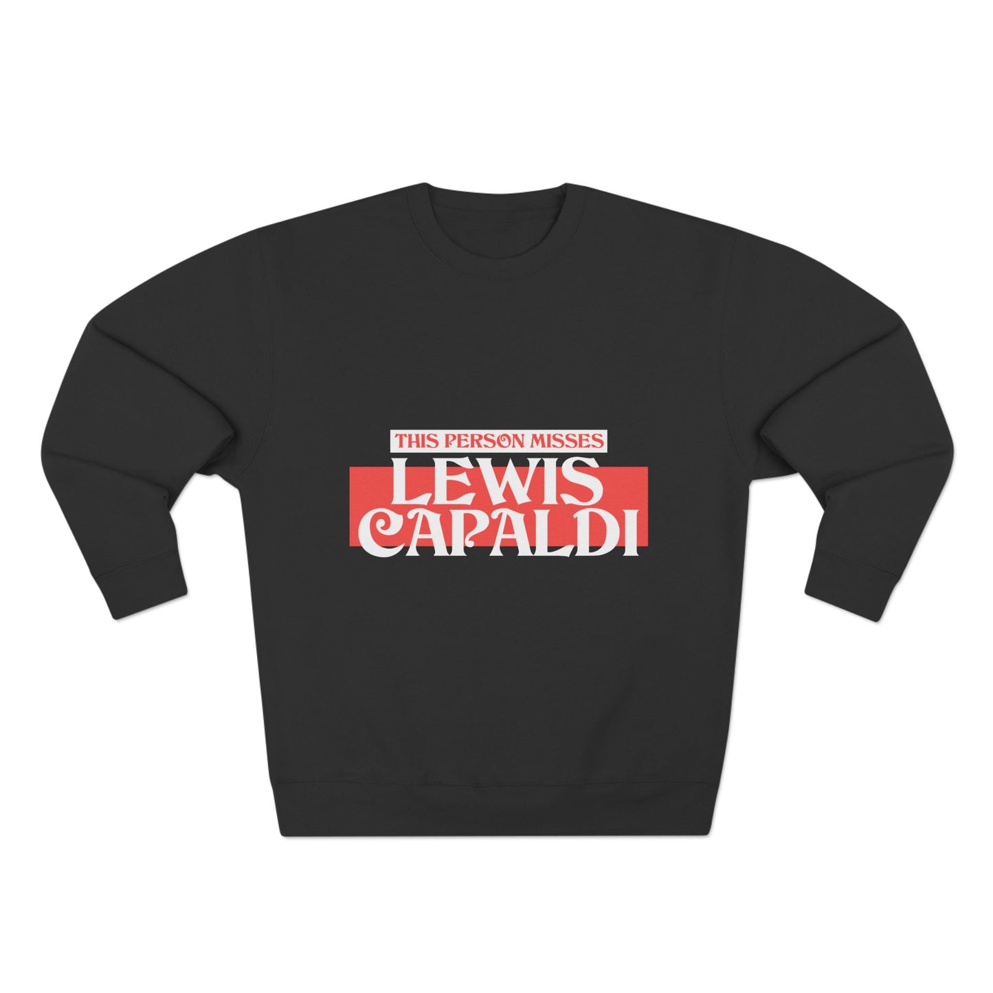 Lewis Capaldi Unisex Crewneck Sweatshirt - This Person Misses Lewis Capaldi