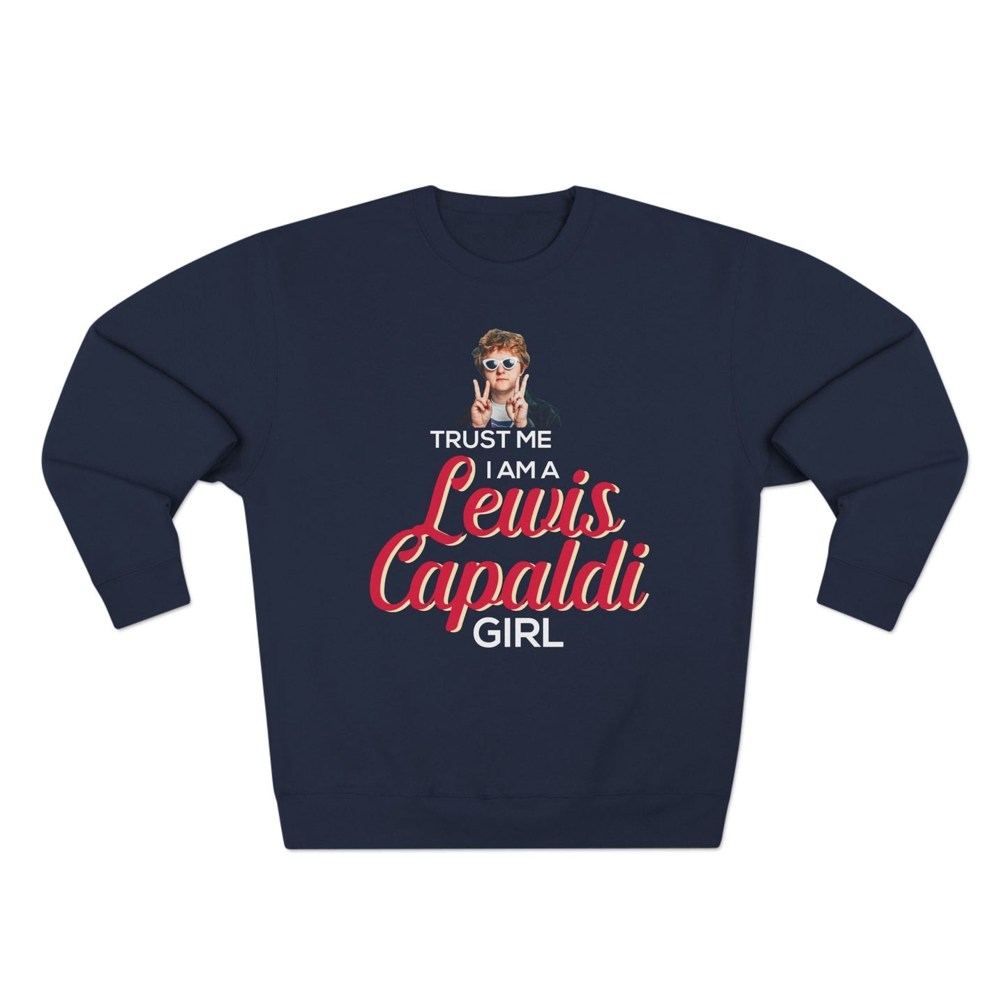 Lewis Capaldi Unisex Crewneck Sweatshirt - Trust Me I Am A Lewis Capaldi Girl