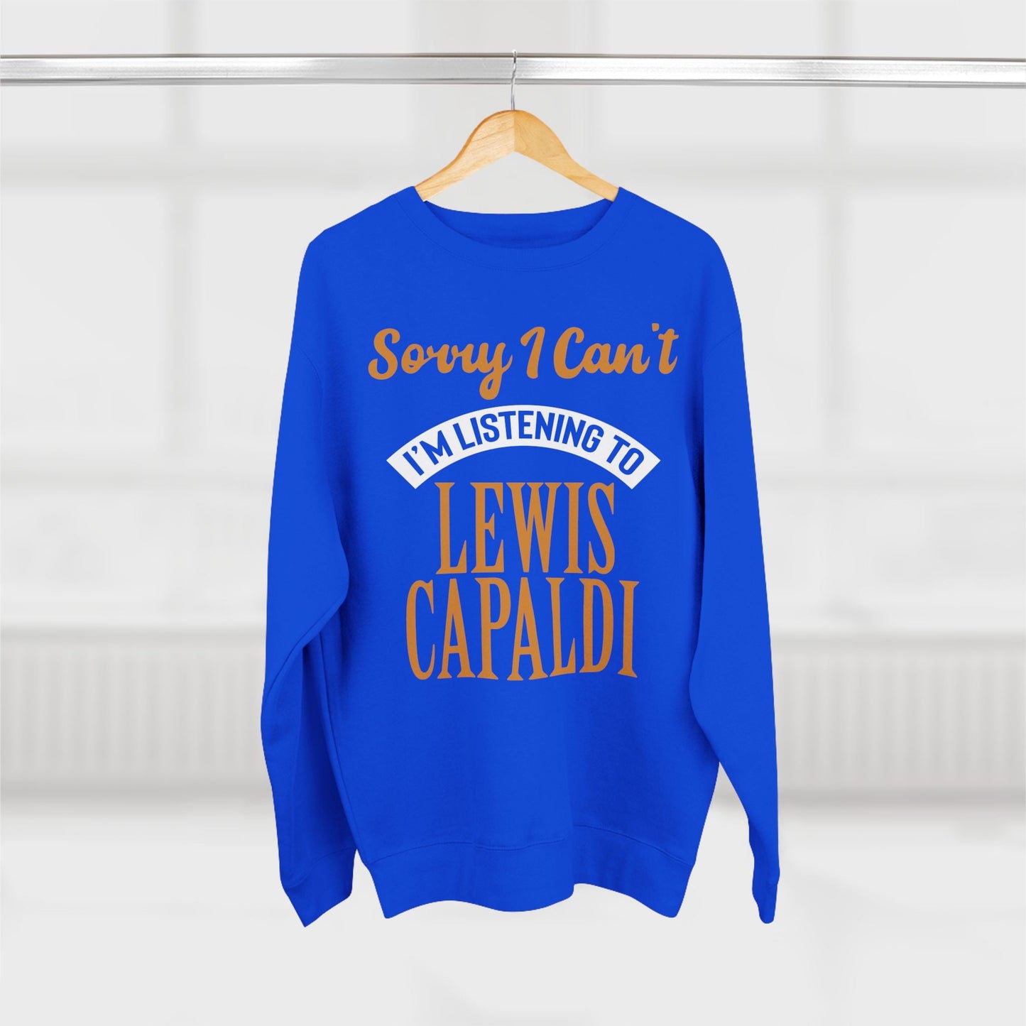 Lewis Capaldi Unisex Crewneck Sweatshirt - Sorry I can't I'm listening to Lewis Capaldi