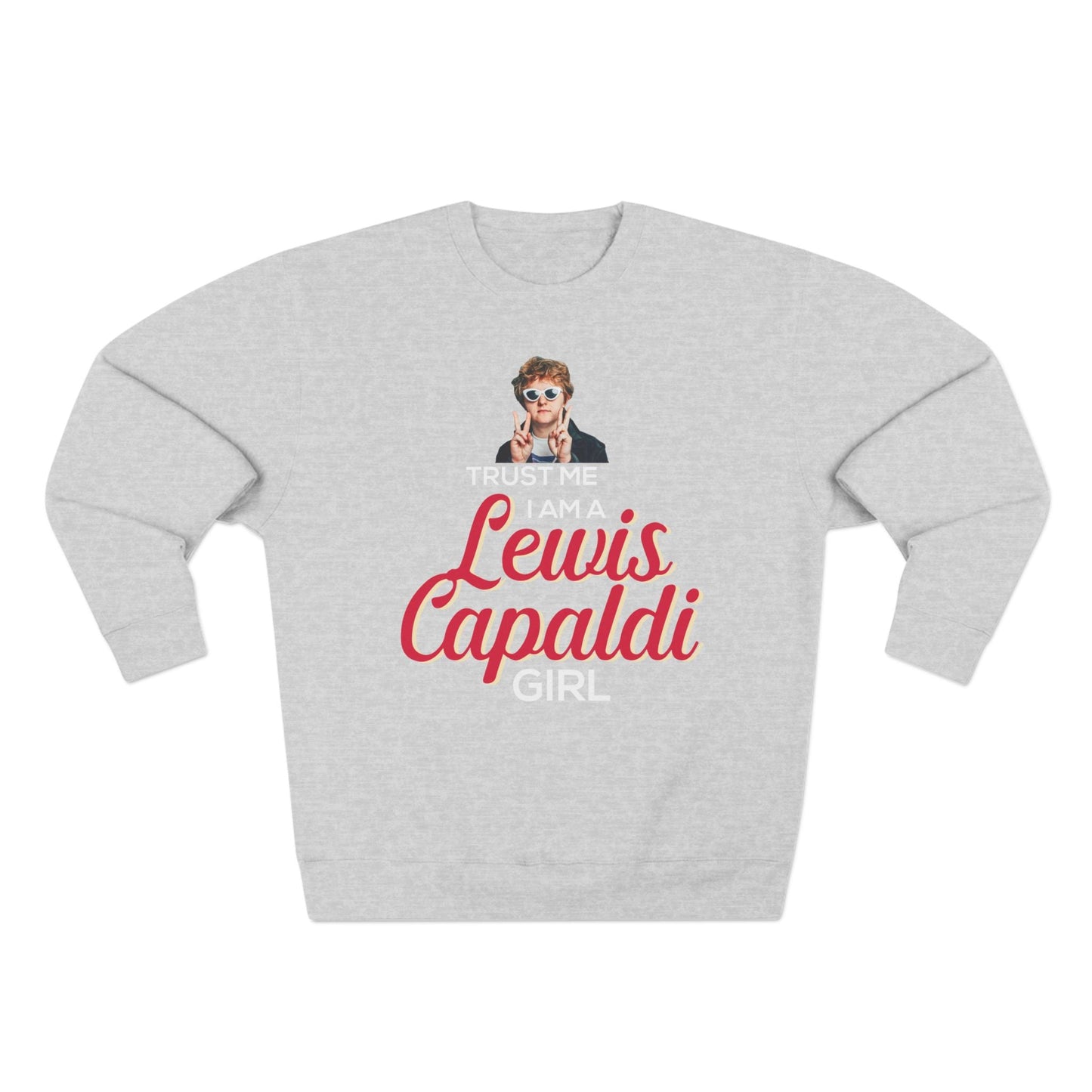 Lewis Capaldi Unisex Crewneck Sweatshirt - Trust Me I Am A Lewis Capaldi Girl