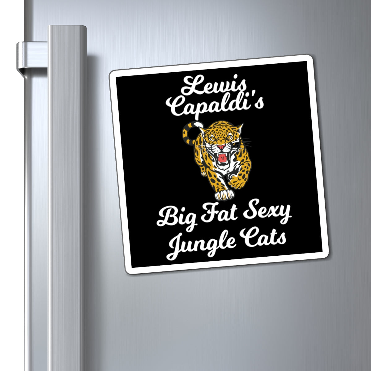 Lewis Capaldi Magnets - Big Fat Sexy Jungle Cats