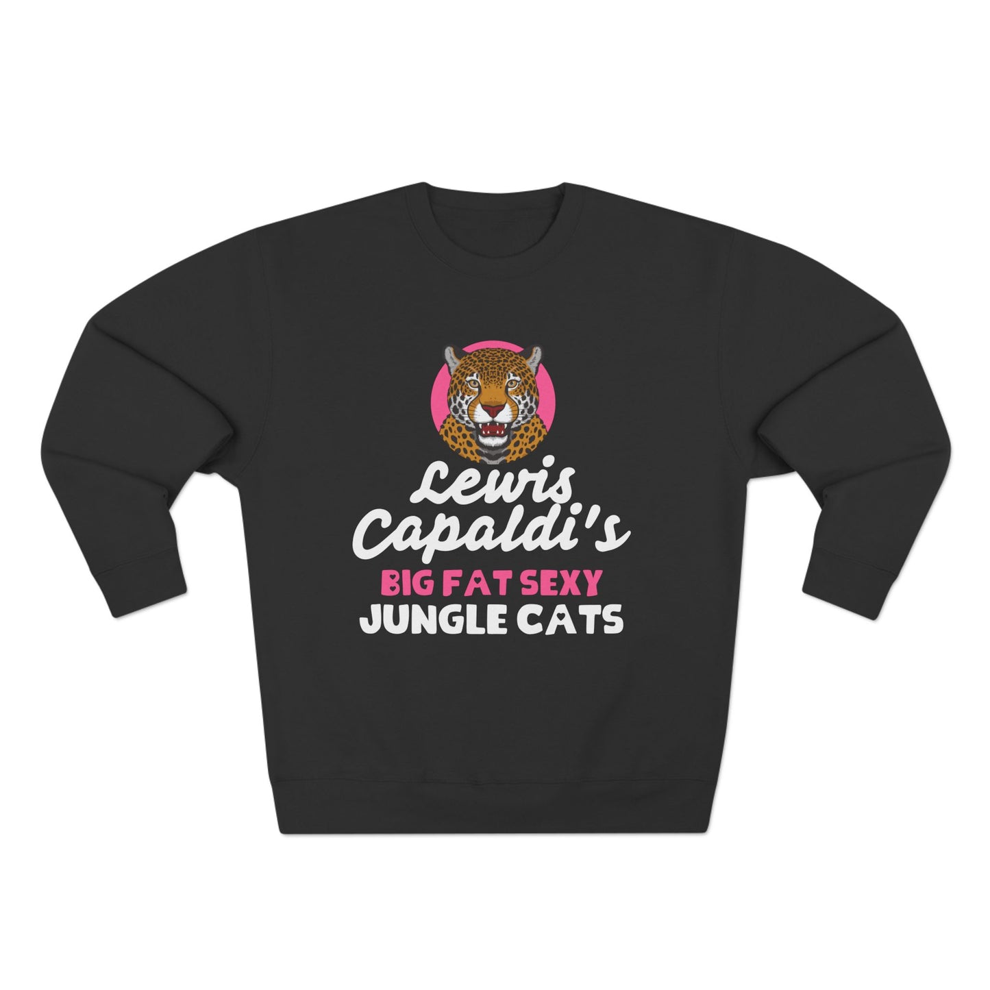 Lewis Capaldi Unisex Crewneck Sweatshirt - Big Fat Sexy Jungle Cats