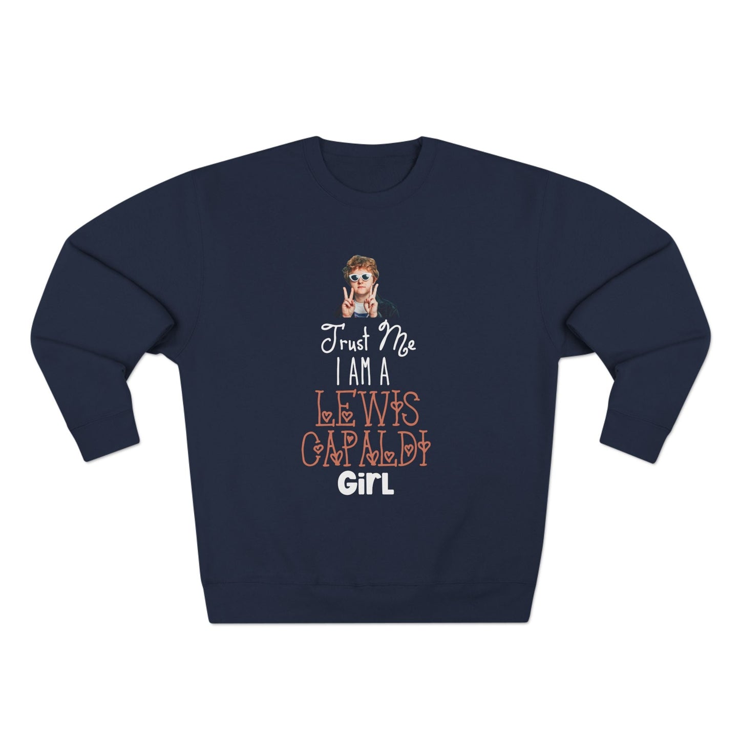 Lewis Capaldi Unisex Crewneck Sweatshirt - Trust Me I Am A Lewis Capaldi Girl