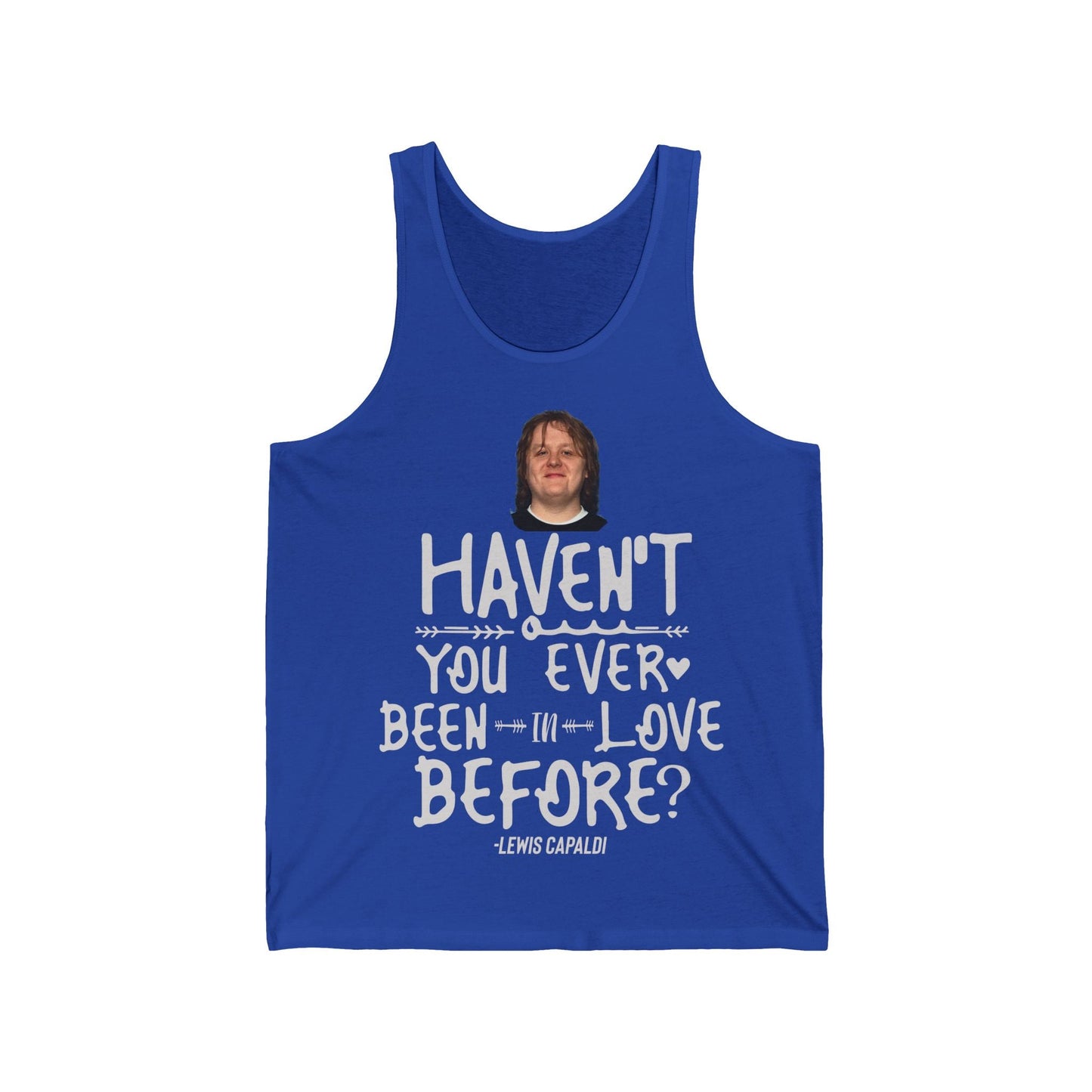 Lewis Capaldi Unisex Jersey Tank Top - Haven't you ever been in love before