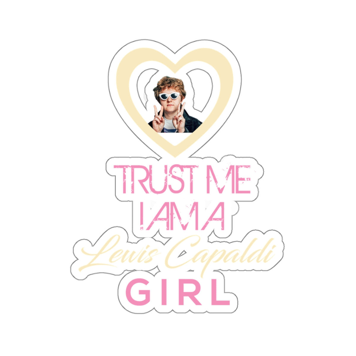 Lewis Capaldi Kiss-Cut Stickers - Trust me I am a Lewis Capaldi girl