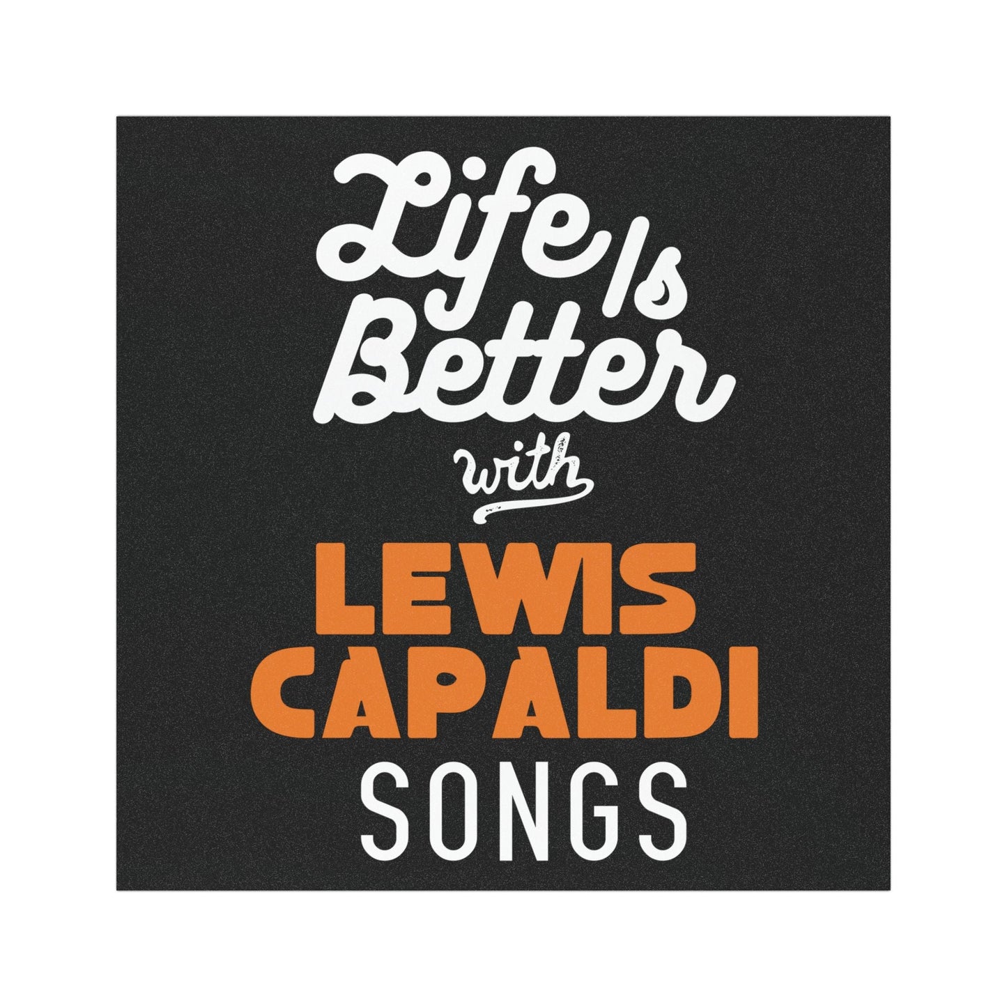 Lewis Capaldi Car Magnet - Life is better with Lewis Capaldi songs