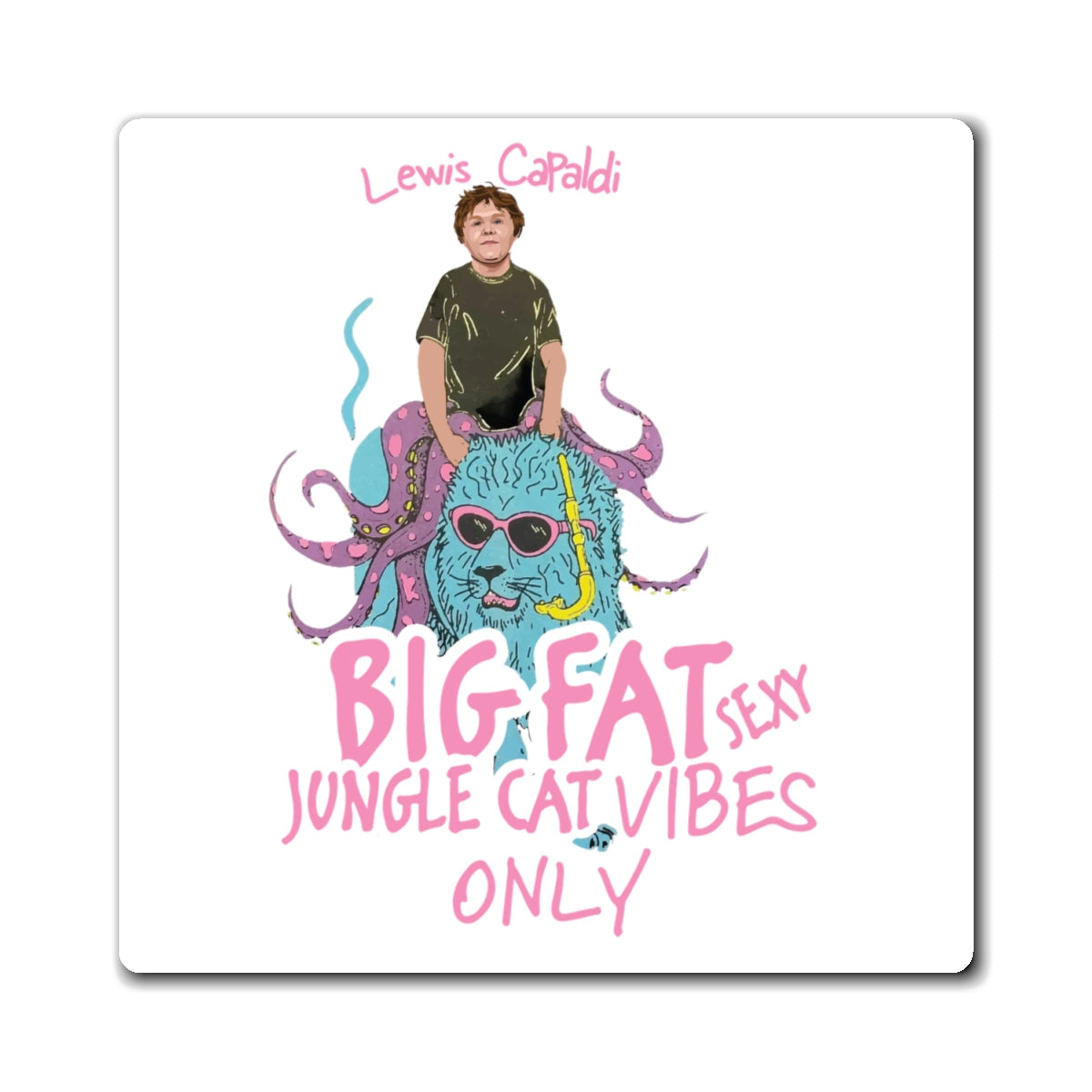 Lewis Capaldi Magnets - Big Fat Sexy Jungle Cats