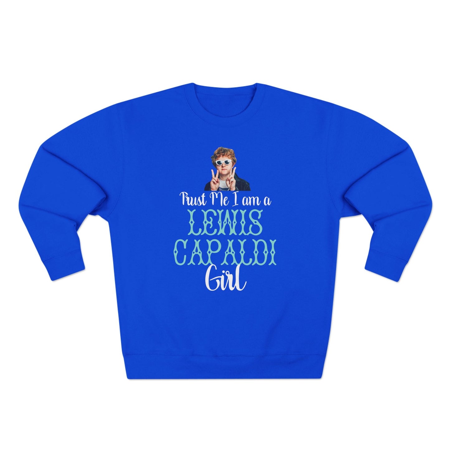 Lewis Capaldi Unisex Crewneck Sweatshirt - Trust Me I Am A Lewis Capaldi Girl