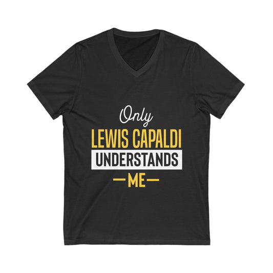 Lewis Capaldi Unisex Jersey Short Sleeve V-Neck Tee - Only Lewis Capaldi understands me