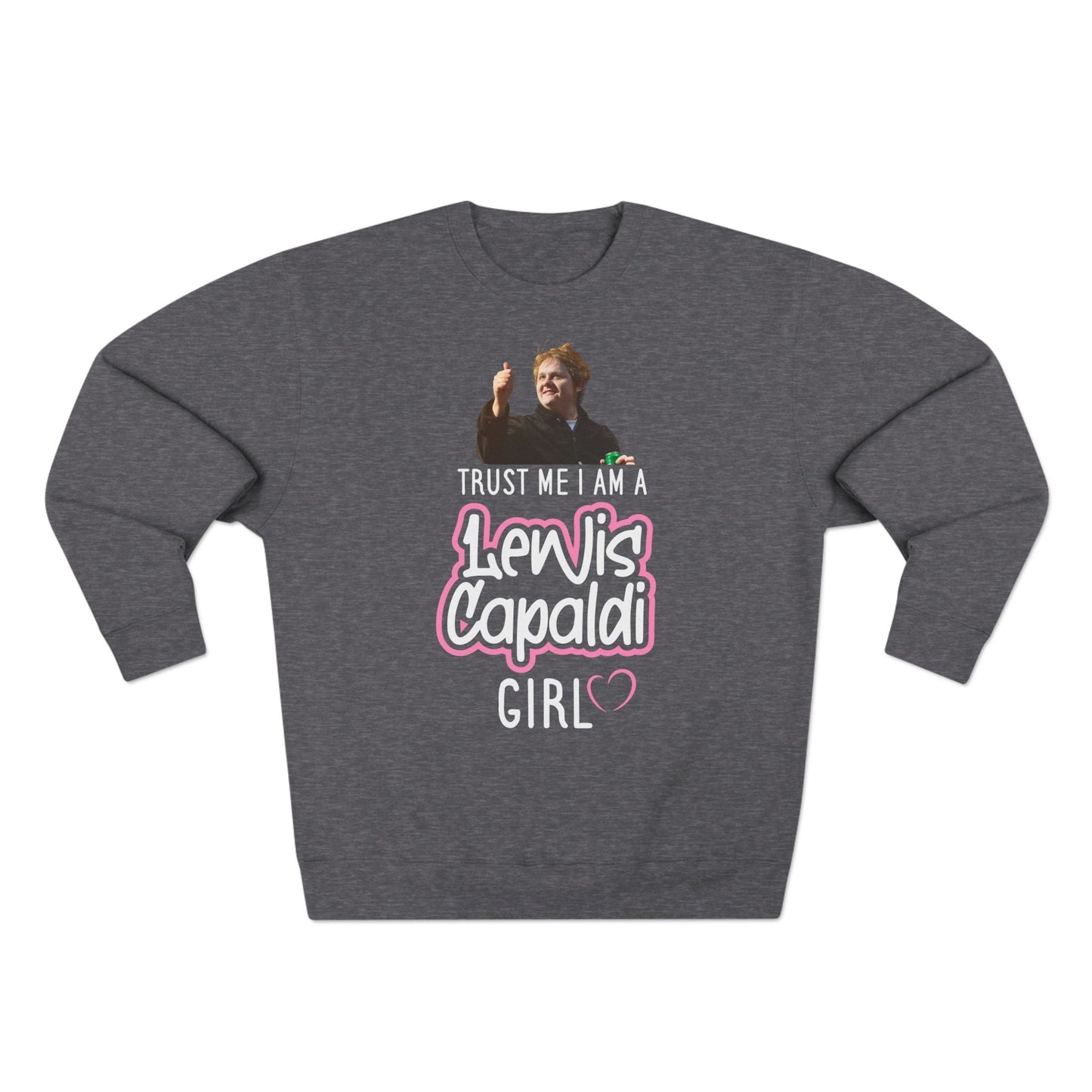 Lewis Capaldi Unisex Crewneck Sweatshirt - Trust Me I Am A Lewis Capaldi Girl